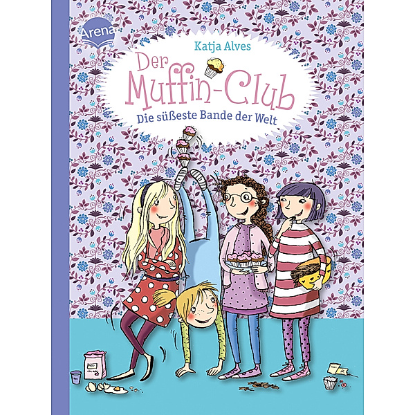Die süsseste Bande der Welt / Der Muffin-Club Bd.1, Katja Alves