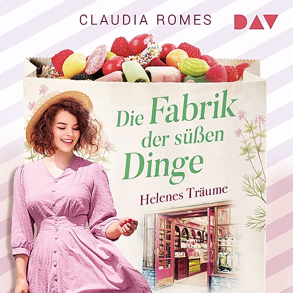 Die Süßwaren-Saga - 2 - Die Fabrik der süßen Dinge – Helenes Träume, Claudia Romes