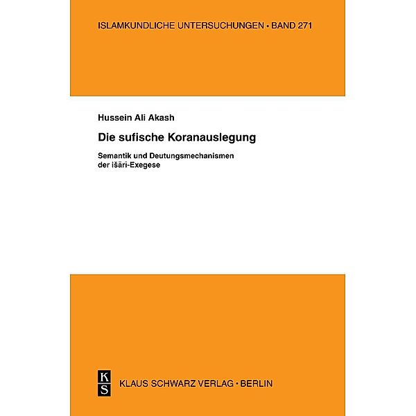 Die sufische Koranauslegung / Islamkundliche Untersuchungen Bd.271, Hussein Ali Akash