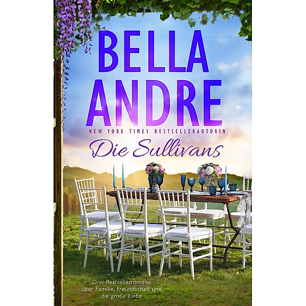 Die Sullivans (Die Sullivans, Buch 1-3) / Bella Andre Sammelband Bd.1, Bella Andre