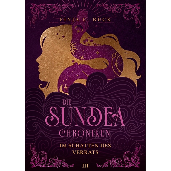 Die Sundea Chroniken / Die Sundea Chroniken Bd.3, Finja C. Buck