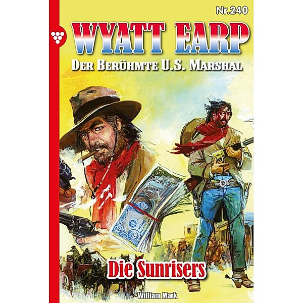 Die Sunrisers / Wyatt Earp Bd.240, William Mark