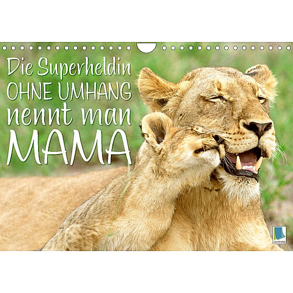 Die Superheldin ohne Umhang nennt man Mama (Wandkalender 2023 DIN A4 quer), Calvendo