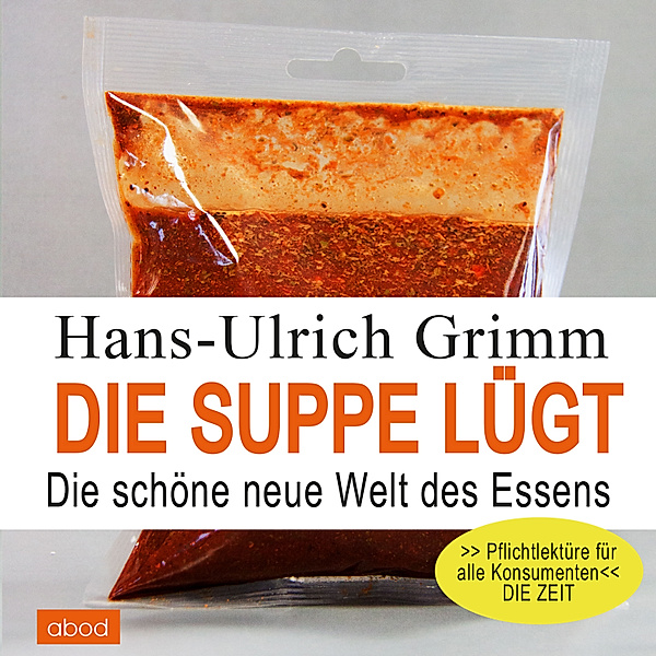Die Suppe lügt, Hans-Ulrich Grimm