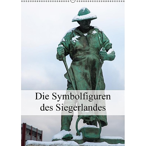 Die Symbolfiguren des Siegerlandes (Wandkalender 2017 DIN A2 hoch), Dag U. Irle