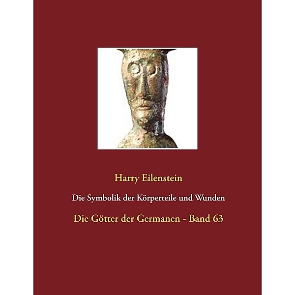 Die Symbolik der Körperteile und Wunden, Harry Eilenstein