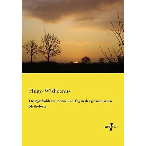 Die Symbolik von Sonne und Tag in der germanischen Mythologie, Hugo Wislicenus