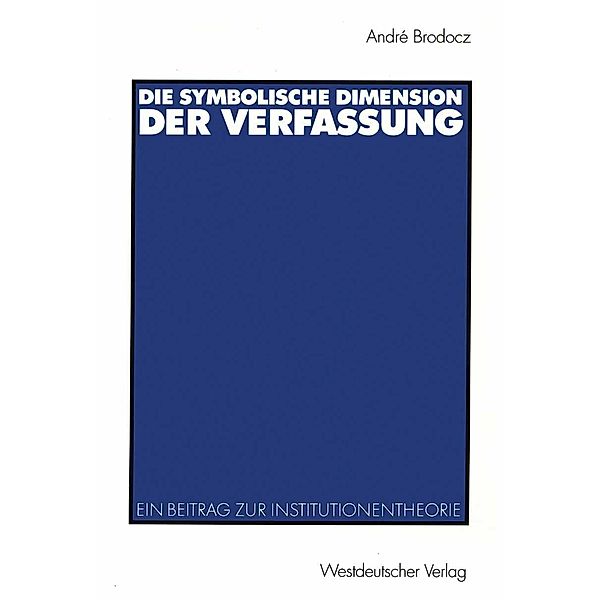Die symbolische Dimension der Verfassung / Verfassung und Politik, André Brodocz