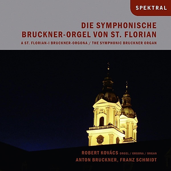 Die Symphonische Bruckner-Orgel Von St.Florian, Robert Kovacs