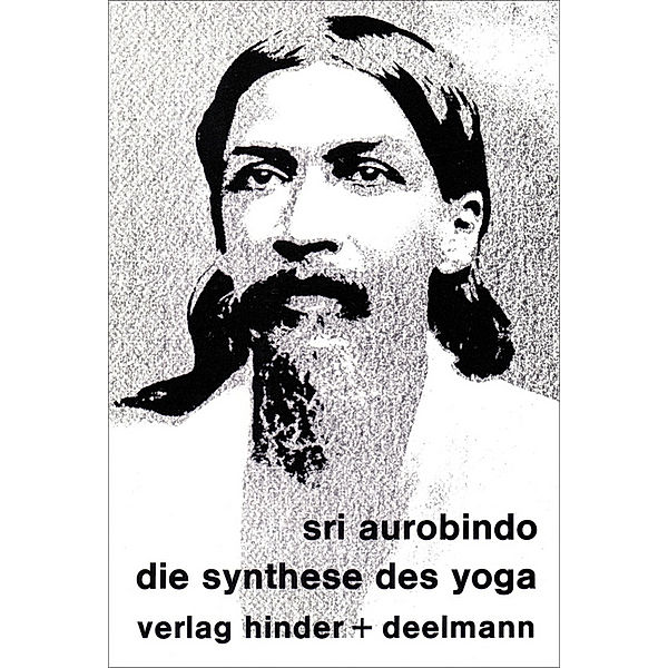 Die Synthese des Yoga, Sri Aurobindo