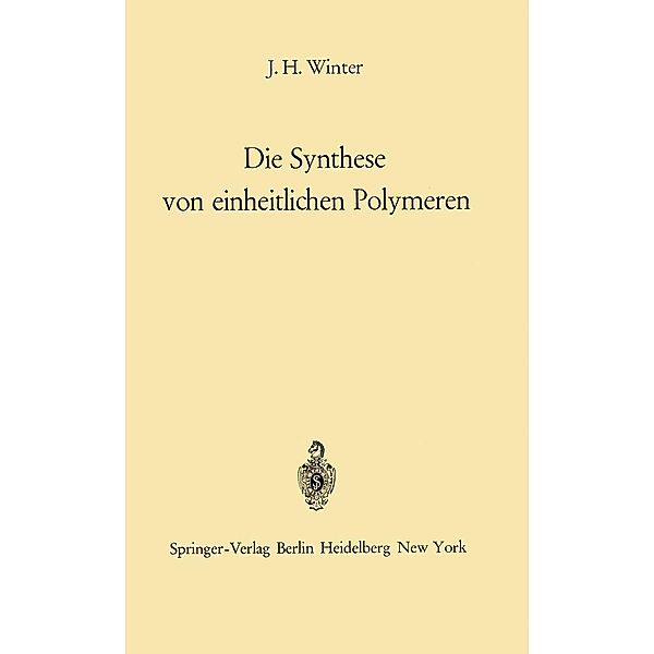 Die Synthese von einheitlichen Polymeren, Jakob H. Winter