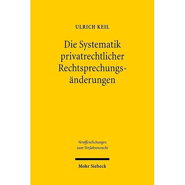 Die Systematik privatrechtlicher Rechtsprechungsänderungen, Ulrich Keil