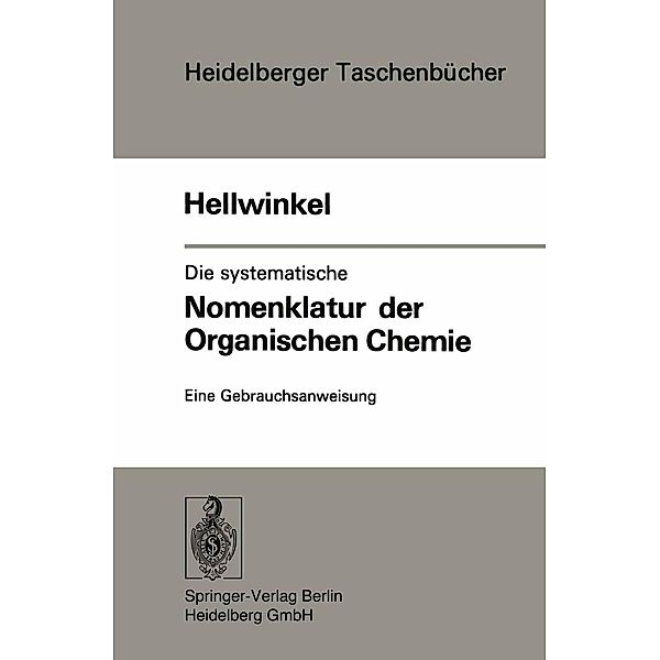 Die systematische Nomenklatur der organischen Chemie / Heidelberger Taschenbücher Bd.135, D. Hellwinkel