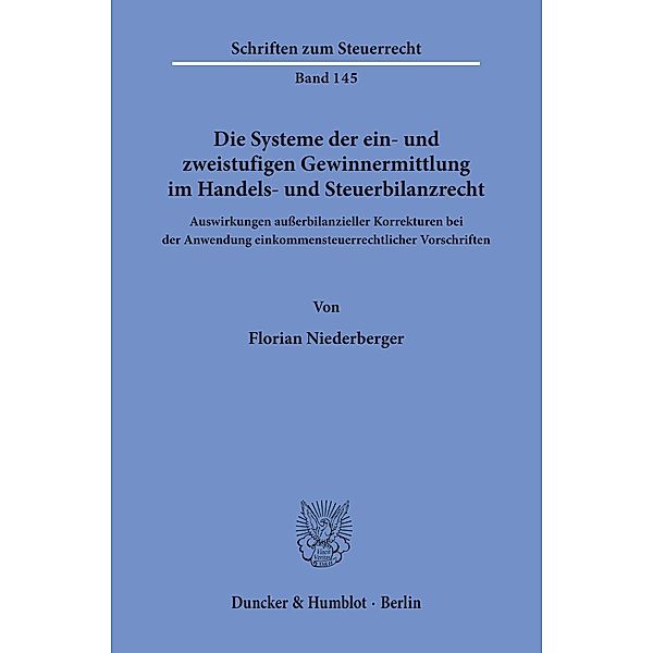 Die Systeme der ein- und zweistufigen Gewinnermittlung im Handels- und Steuerbilanzrecht., Florian Niederberger