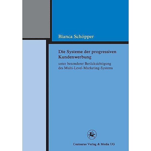 Die Systeme der progressiven Kundenwerbung unter besonderer Berücksichtigung des Multi-Level-Marketing-Systems, Bianca Schöpper