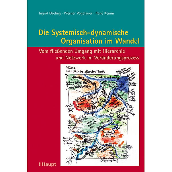 Die Systemisch-dynamische Organisation im Wandel, Ingrid Ebeling, Werner Vogelauer, René Kemm