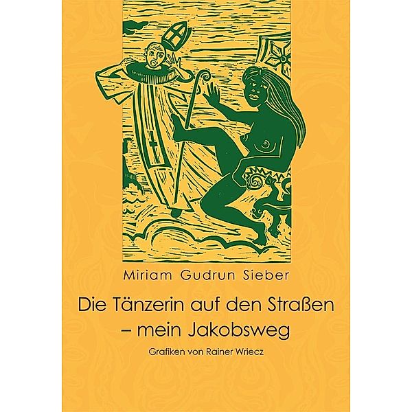 Die Tänzerin auf den Straßen - mein Jakobsweg, Miriam G. Sieber