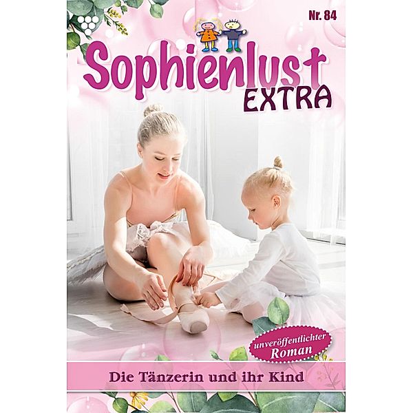 Die Tänzerin und ihr Kind / Sophienlust Extra Bd.84, Gert Rothberg