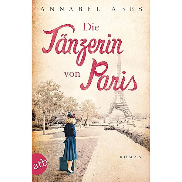 Die Tänzerin von Paris / Mutige Frauen zwischen Kunst und Liebe Bd.3, Annabel Abbs