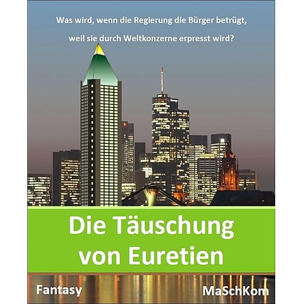 Die Täuschung von Euretien, MaSchKom