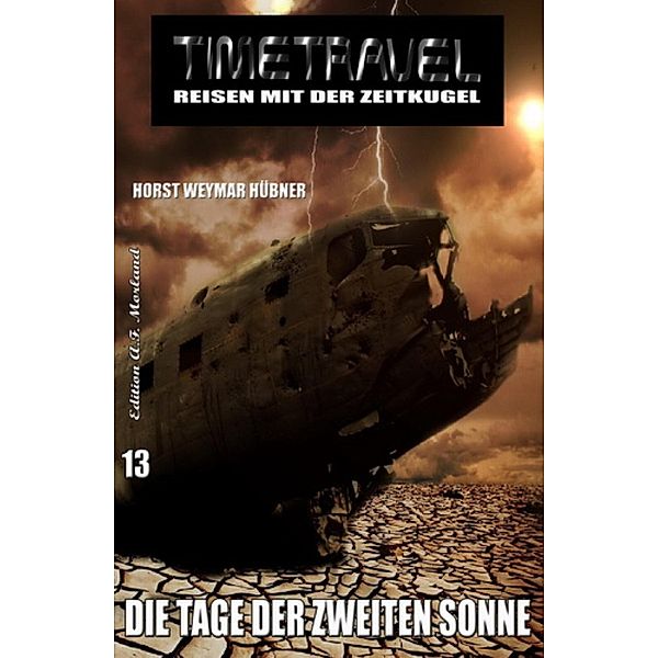 Die Tage der zweiten Sonne / Timetravel Bd.13, Horst Weymar Hübner