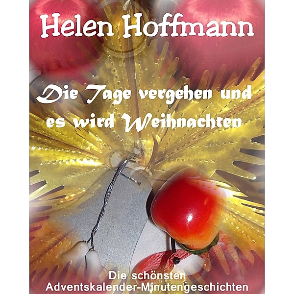 Die Tage vergehen und es wird Weihnachten, Helen Hoffmann