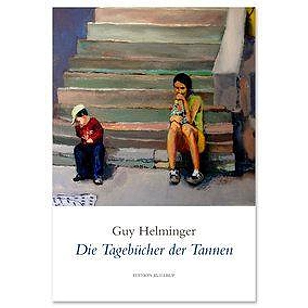 Die Tagebücher der Tannen, Guy Helminger
