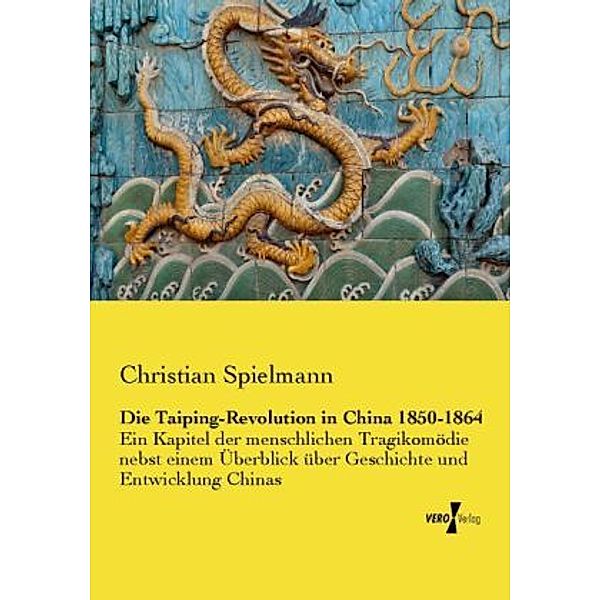 Die Taiping-Revolution in China 1850-1864, Christian Spielmann