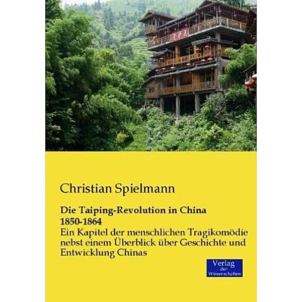 Die Taiping-Revolution in China 1850-1864, Christian Spielmann