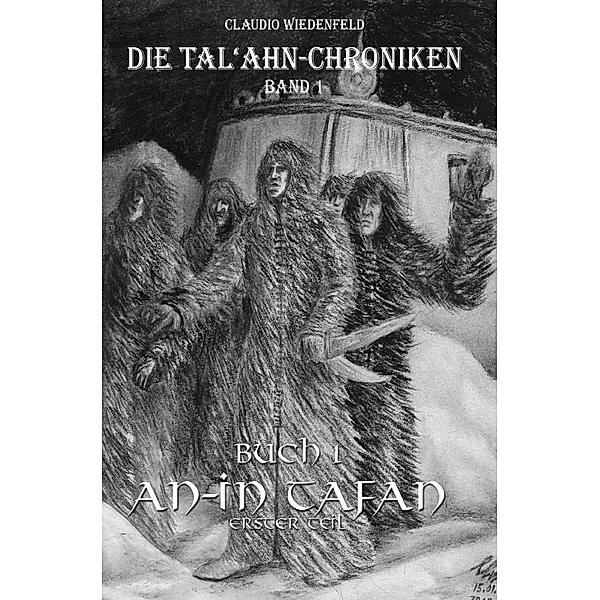 Die Tal'ahn-Chroniken, Band 1 - Buch 1 An-In Tafan, erster Teil, Claudio Wiedenfeld