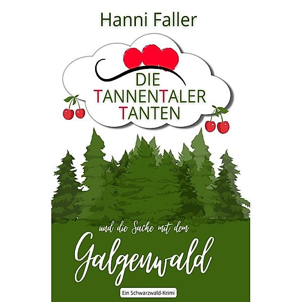 Die Tannentaler Tanten und die Sache mit dem Galgenwald, Hanni Faller