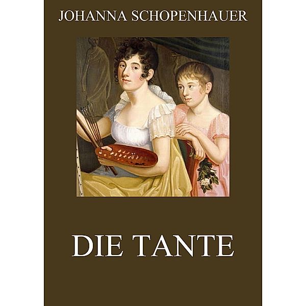 Die Tante, Johanna Schopenhauer