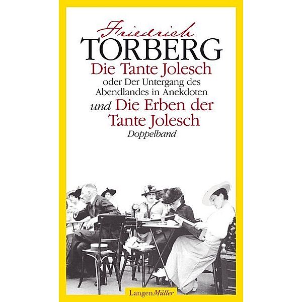 Die Tante Jolesch Oder Der Untergang des Abendlandes in Anekdoten / Die Erben der Tante Jolesch, Friedrich Torberg