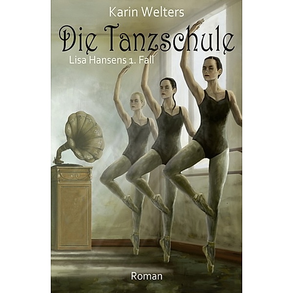 Die Tanzschule: Lisa Hansens 1. Fall, Karin Welters