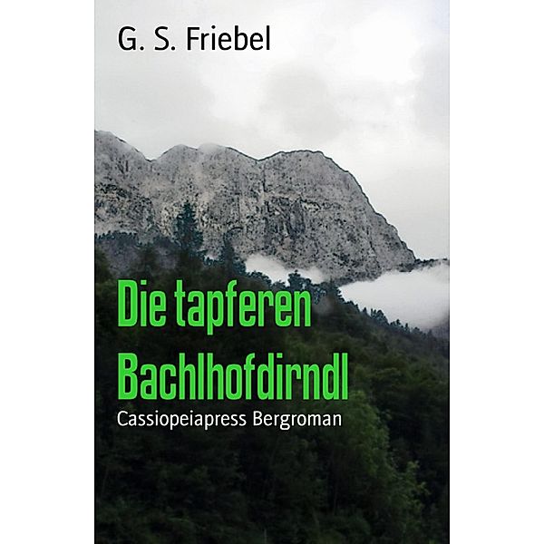 Die tapferen Bachlhofdirndl, G. S. Friebel