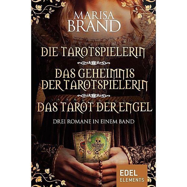 Die Tarotspielerin/Das Geheimnis der Tarotspielerin/Das Tarot der Engel - Drei Romane in einem Band, Marisa Brand