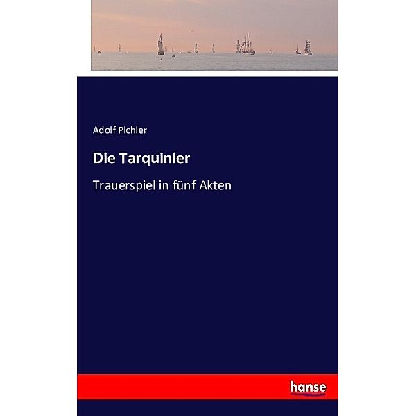 Die Tarquinier, Adolf Pichler