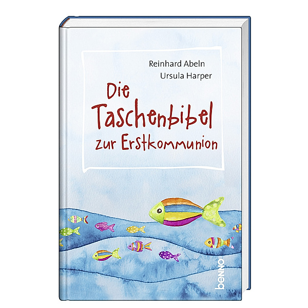 Die Taschenbibel zur Erstkommunion, Reinhard Abeln, Ursula Harper