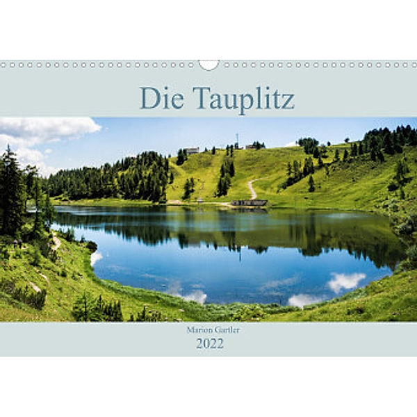 Die Tauplitz (Wandkalender 2022 DIN A3 quer), Marion Gartler