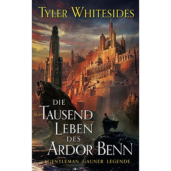 Die Tausend Leben des Ardor Benn - Die Abenteuer des Meisters von List und Tücke 1 / Die Abenteuer des Meisters von List und Tücke Bd.1, Tyler Whitesides