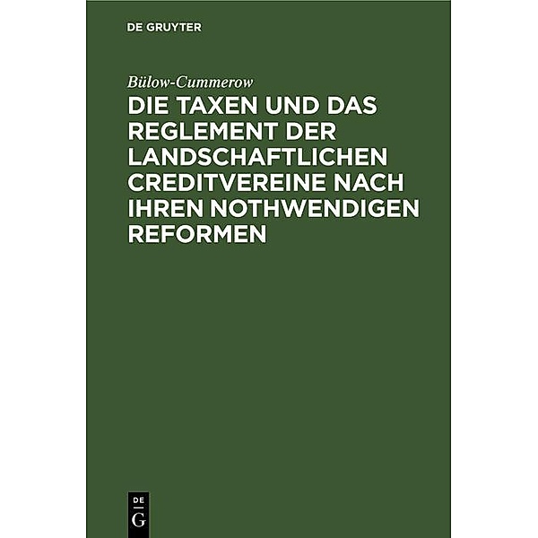 Die Taxen und das Reglement der landschaftlichen Creditvereine nach ihren nothwendigen Reformen, Bülow-Cummerow