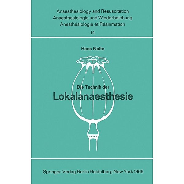 Die Technik der Lokalanaesthesie / Anaesthesiologie und Intensivmedizin Anaesthesiology and Intensive Care Medicine Bd.14, H. Nolte