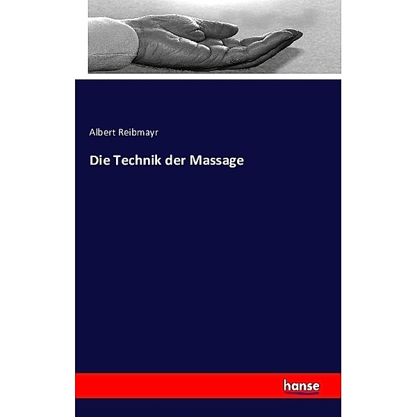 Die Technik der Massage, Albert Reibmayr