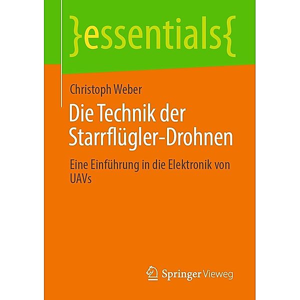 Die Technik der Starrflügler-Drohnen / essentials, Christoph Weber