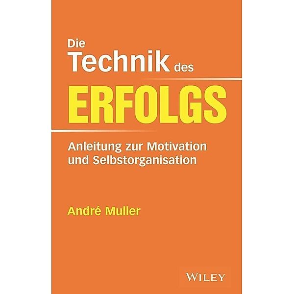 Die Technik des Erfolgs, André Muller