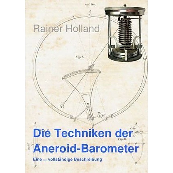Die Techniken der Aneroid-Barometer, Rainer Holland