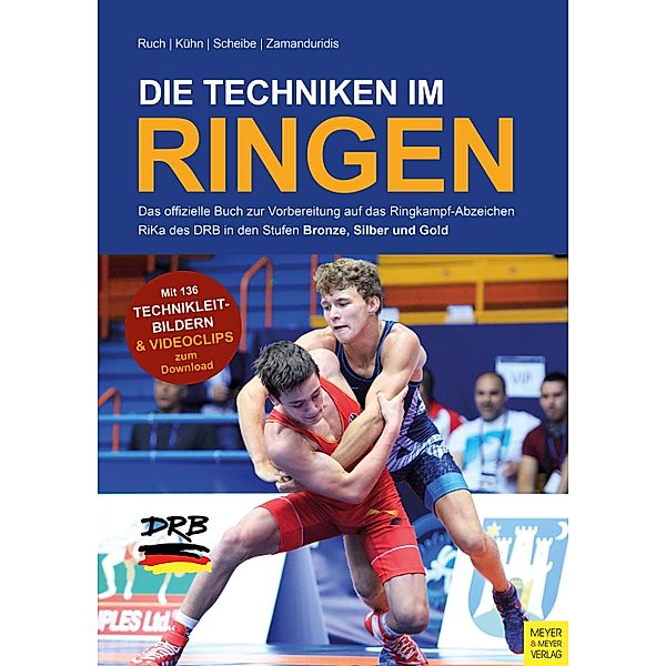 Die Techniken im Ringen, Lothar Ruch, Joachim Kühn, Jürgen Scheibe, Jannis Zamanduridis