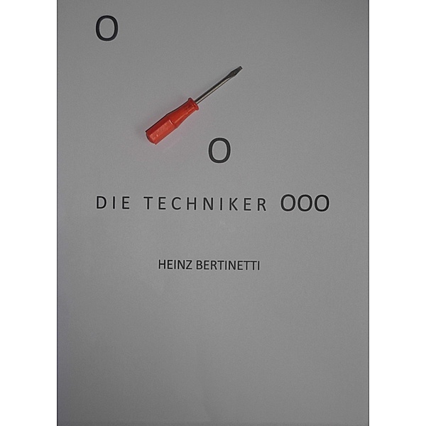 Die Techniker, Heinz Bertinetti