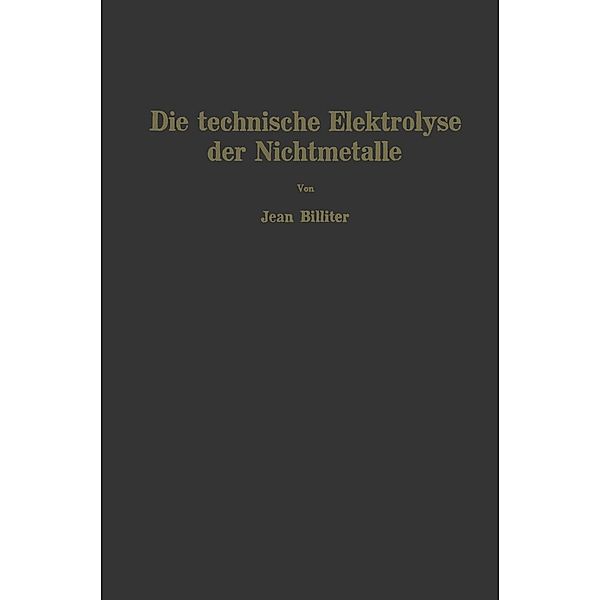 Die technische Elektrolyse der Nichtmetalle, Jean Billiter