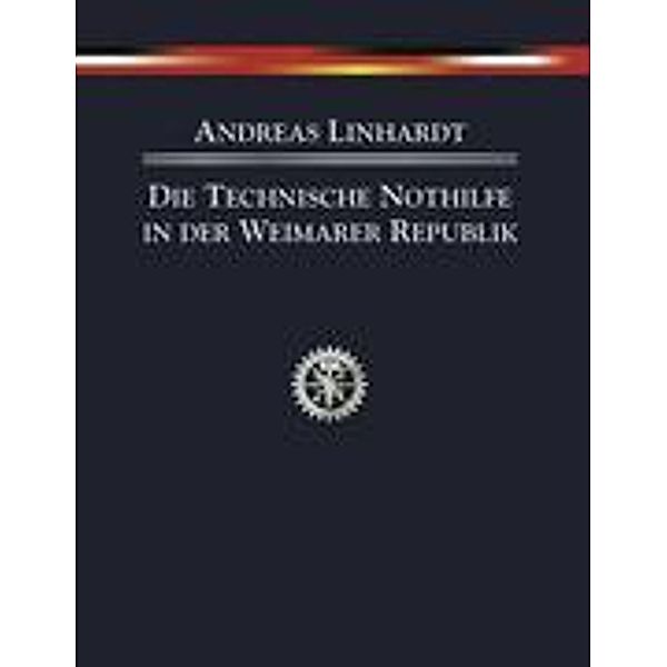 Die Technische Nothilfe in der Weimarer Republik, Andreas Linhardt